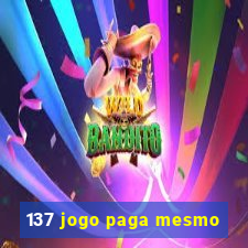 137 jogo paga mesmo